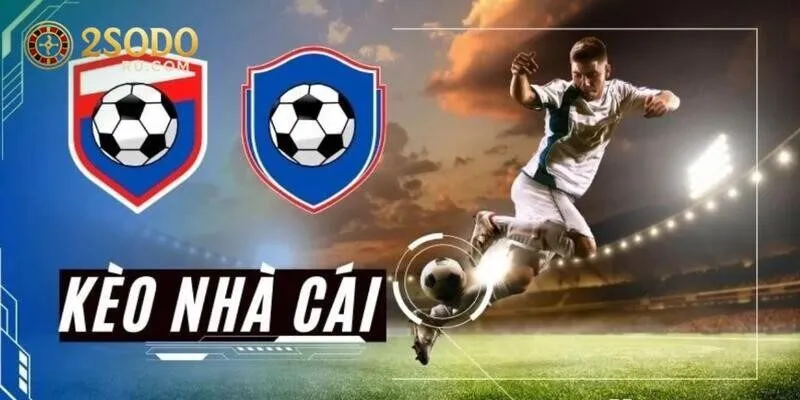 Tìm hiểu những thông tin liên quan đến kèo nhà cái