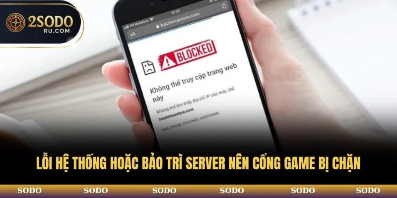 Lỗi hệ thống hoặc bảo trì server nên nhà cái bị chặn